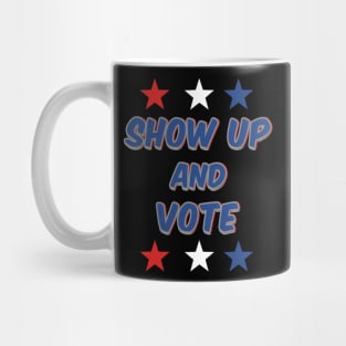 Show Up and Vote Mug